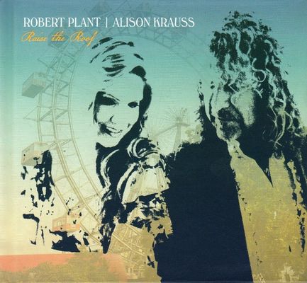 Robert Plant & Alison Krauss - Raise The Roof (2021) [Deluxe Edition]