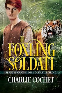 Charlie Cochet - Il foxling Soldati (Il cuore dei Soldati Vol. 2)  (2022)