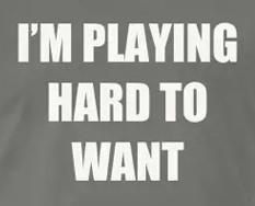 im-playing-hard-to-want.jpg