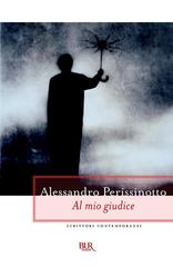 Alessandro Perissinotto – Al mio giudice (2012)