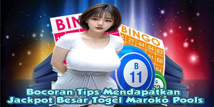 Bocoran Tips Mendapatkan Jackpot Besar Togel Maroko Pools