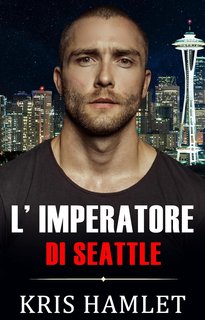 Kris Hamlet - Mobster Series Vol. 4. L'Imperatore di Seattle (2024)