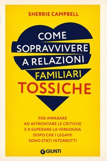 Sherrie Campbell - Come sopravvivere a relazioni familiari tossiche (2024)