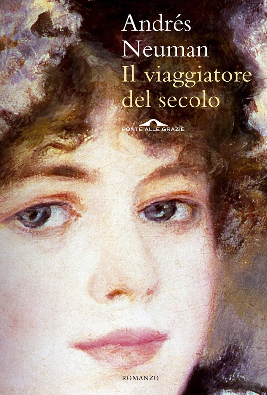 Andres Neuman - Il viaggiatore del secolo (2013)