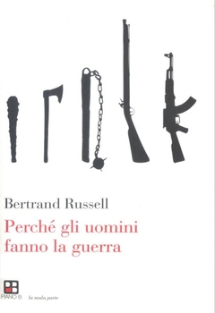 Bertrand Russell - Perché gli uomini fanno la guerra (2015)