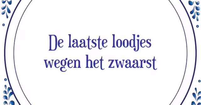 uitdrukking-uitgelegd-de-laatste-loodjes-wegen-het-zwaarst.avif