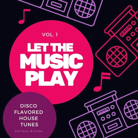 VA   Let The Music Play (Disco Flavored House Tunes) Vol. 1 (2020)