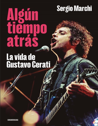 Algún tiempo atrás. La vida de Gustavo Cerati - Sergio Marchi (PDF + Epub) [VS]