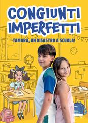 Congiunti Imperfetti – Tamara, un disastro a scuola! (2026)