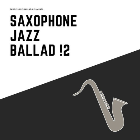 Saxophone Ballads Channel - Saxophone Jazz Ballad !2 (2021)