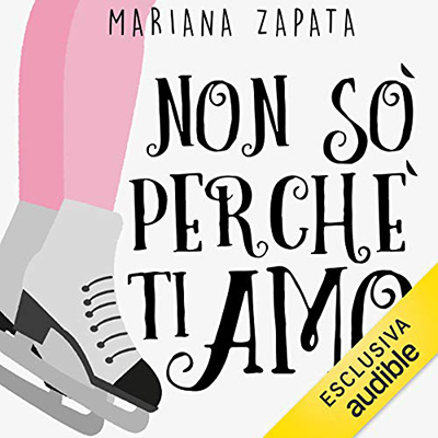 Mariana Zapata - Non so perché ti amo (2021) (mp3 - 128 kbps)