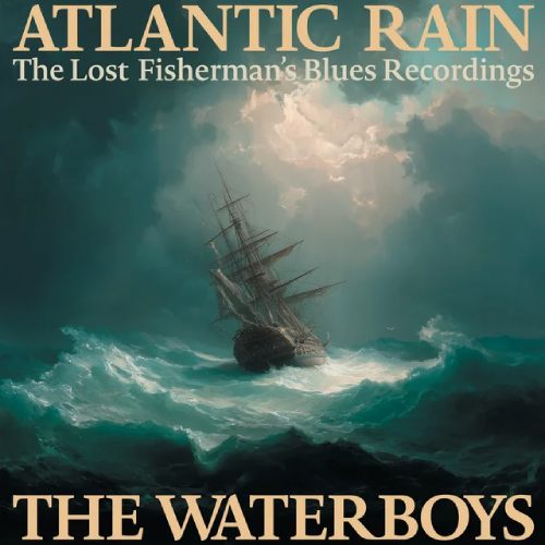 Νέo Album | The Waterboys – Atlantic Rain: The Lost Fisherman’s Blues Recordings