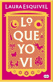 LO QUE YO VI, LAURA ESQUIVEL