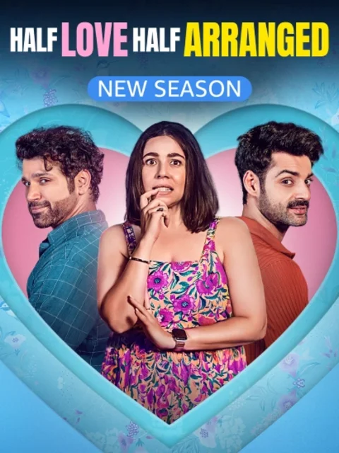 Half Love Half Arranged (2024) S02 Hindi AMZN Complete Series HEVC HDRip x264 AAC 1080p 720p 480p ESub
