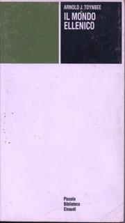 Arnold J. Toynbee - Il mondo ellenico (1967)