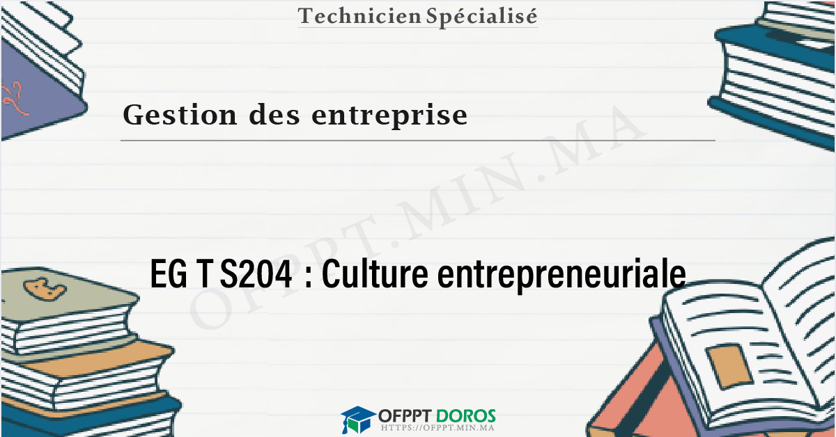 Couverture du cours OFPPT Gestion des entreprise Culture entrepreneuriale EGTS204 - Gestion des Entreprises option Comptabilité et Finance (2ème année)