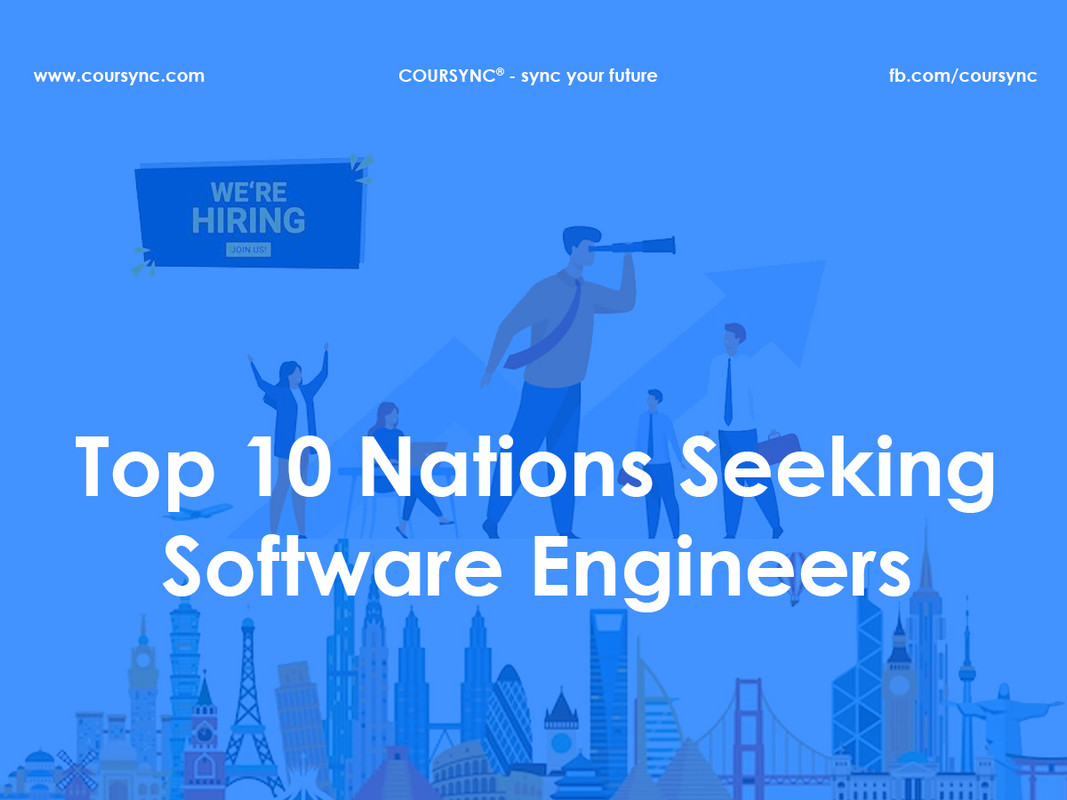 Top 10 Nations Seeking Software Engineers Top 10 Nations Seeking Software Engineers