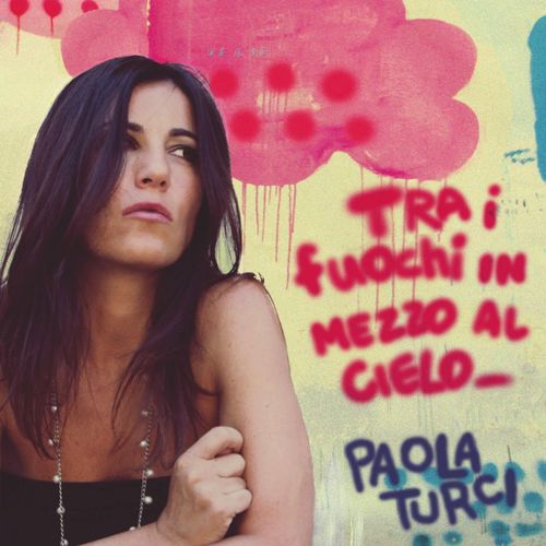 Paola Turci - Tra i fuochi in mezzo al cielo [Album] (On the road, 2006) FLAC