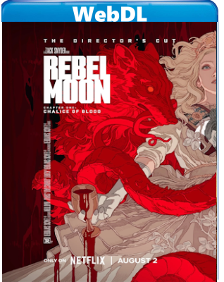 Rebel Moon - Capitolo 1 Calice di sangue (2024) V.M 18 Director's Cut WEB-DL 720p H264 E-AC3+AC3 ITA ENG
