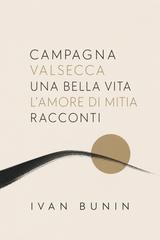 Ivan Bunin – Campagna, Valsecca, Una bella vita, L’amore di Mitia, Racconti (2026)