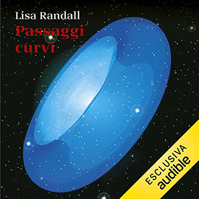Lisa Randall - Passaggi curvi꞉ I misteri delle dimensioni nascoste dell'universo (2021) (mp3 - 128 kbps)