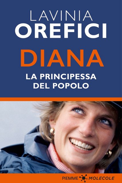 Lavinia Orefici – Diana. La principessa del popolo (2021) Lavinia Orefici – Diana. La principessa del popolo (2021)