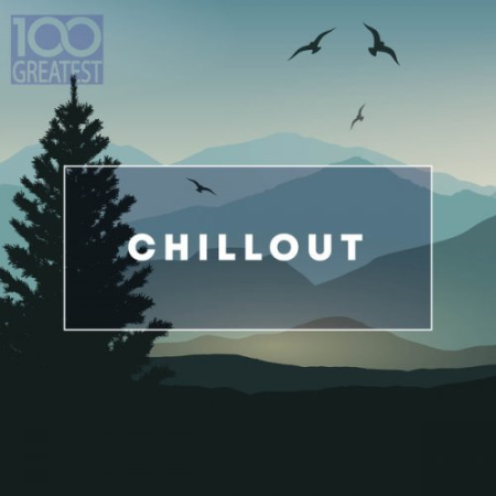 VA - 100 Greatest Chillout: Songs for Relaxing (2019)