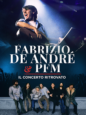 Fabrizio De André e PFM - Il concerto ritrovato (2020) .mkv DLMux 1080p E-AC3+AC3 ITA