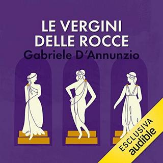 Gabriele D'Annunzio - Le vergini delle rocce (2019) .mp3 - 64 kbps