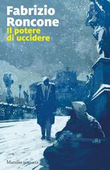Fabrizio Roncone – Il potere di uccidere (2023)