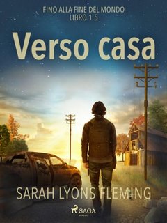 Sarah Lyons Fleming - Fino alla fine del mondo 1.5. Verso casa (2022)