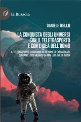 Daniele Bellu – La conquista degli universi con il teletrasporto e con l’idea dell’uomo (2025)