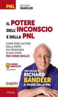 Richard Bandler - Il potere dell'inconscio e della PNL (2009)