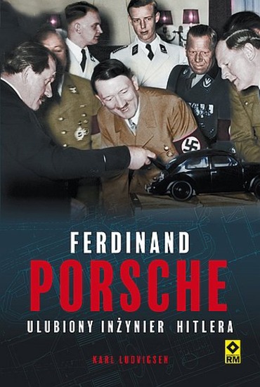 Karl Ludvigsen - Ferdinand Porsche. Ulubiony inżynier Hitlera (2017) [EBOOK PL]