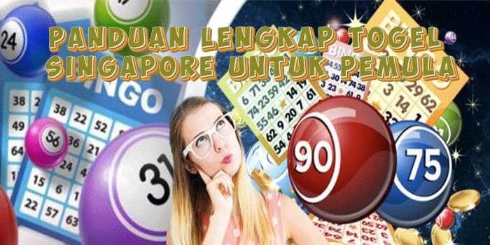 Panduan Lengkap Togel Singapore Untuk Pemula
