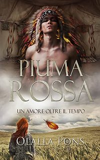 Olalla Pons - Piuma Rossa: Un amore oltre il tempo (2022)