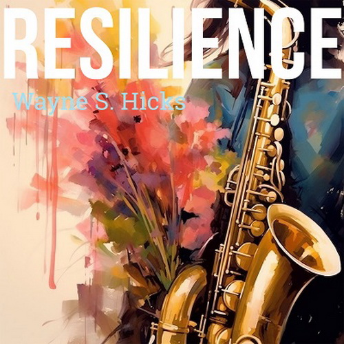 Wayne S. Hicks - Resilence (2024) [FLAC]      