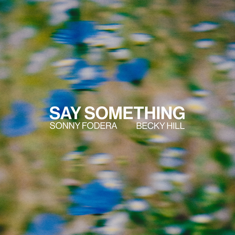 Sonny Fodera; Becky Hill - Say Something