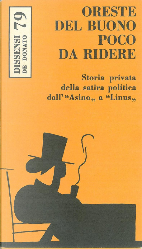 Oreste Del Buono - Poco da ridere. Storia privata della satira politica da “Asino” a “Linus”(1976)