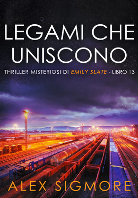 Alex Sigmore - Emily Slate Vol. 13. Legami che uniscono (2026)
