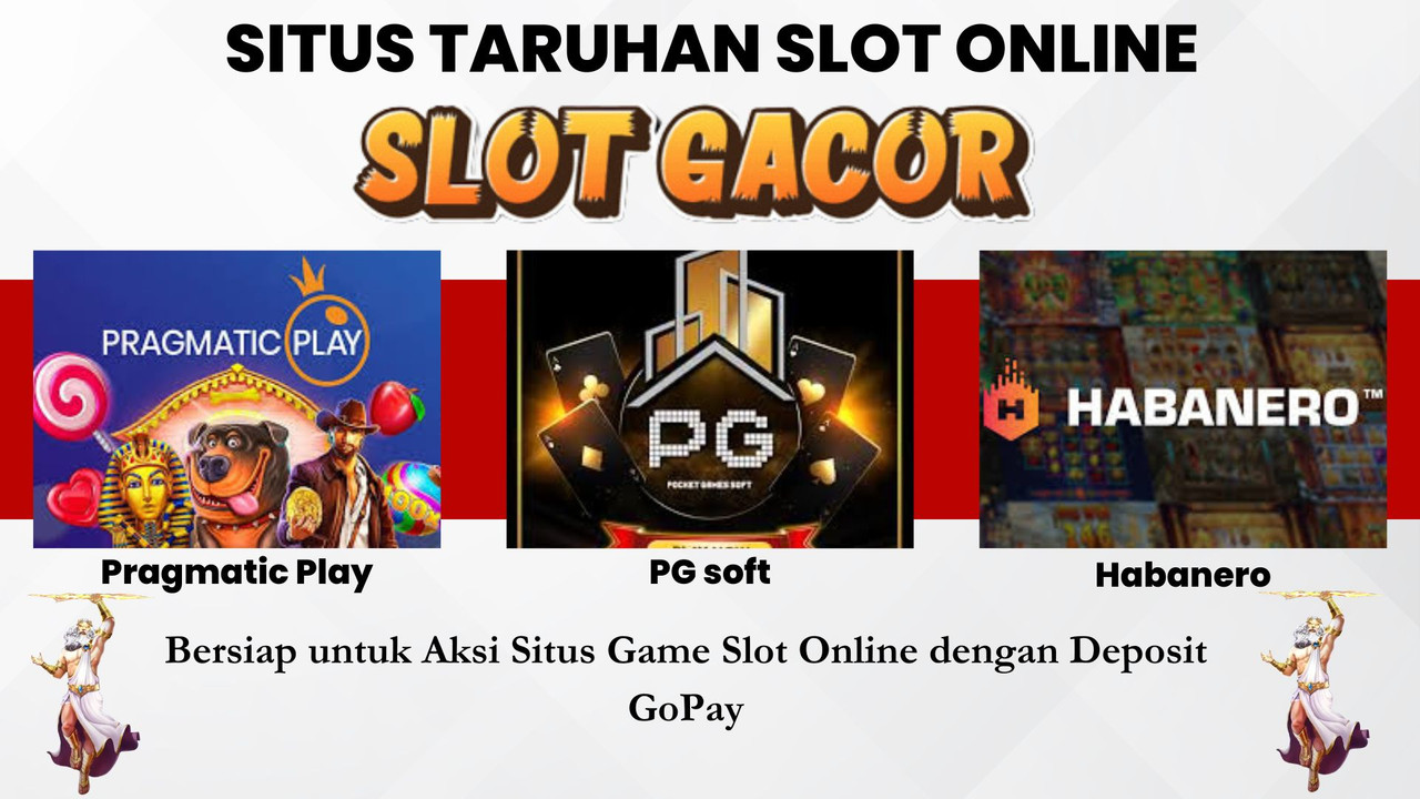 Bersiap untuk Aksi Situs Game Slot Online dengan Deposit GoPay