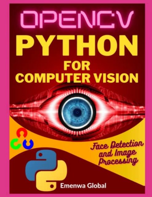 OPENCV | Python for Computer Vision: Face Detection and Image Processing