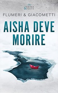Elisabetta Flumeri & Gabriella Giacometti - Emma & Kate Vol. 9. Aisha Deve morire (2023)