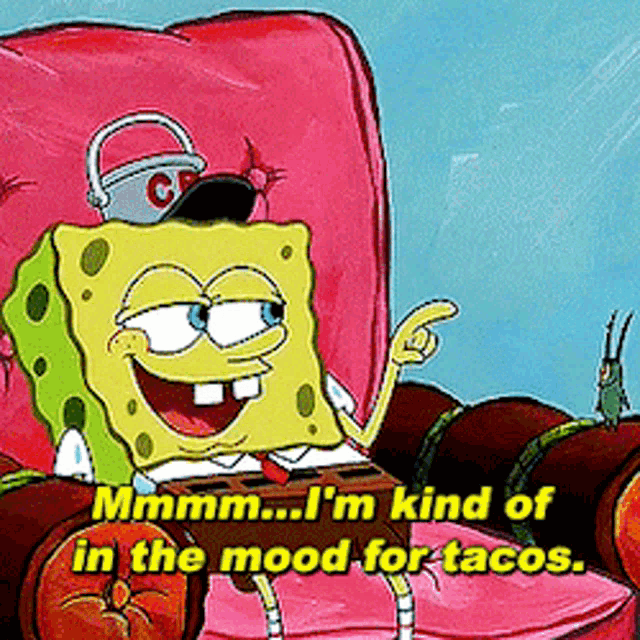 spongebob-mmmm-im-kind-of-in-the-mood-for-tacos.gif