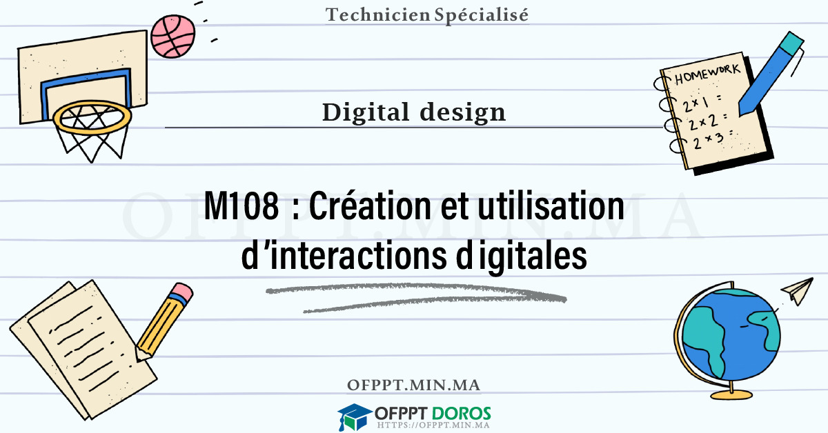 Sommaire détaillé du cours Création et utilisation d’interactions digitales M108 OFPPT - Structure du module