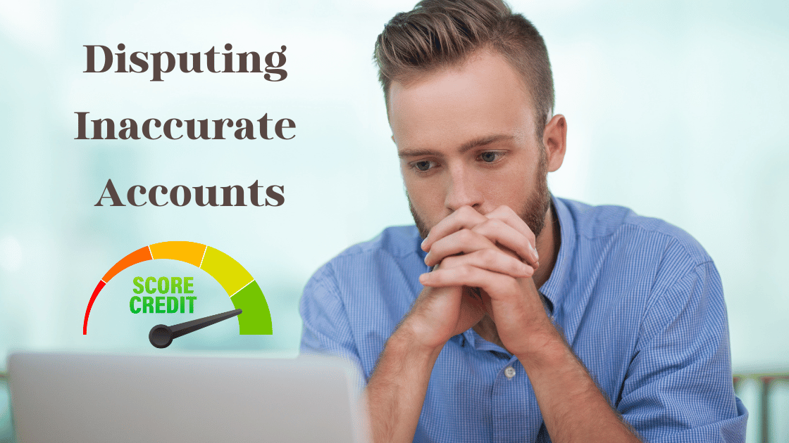 Disputing Inaccurate Accounts and Improve Your Score: Credit Repair 101