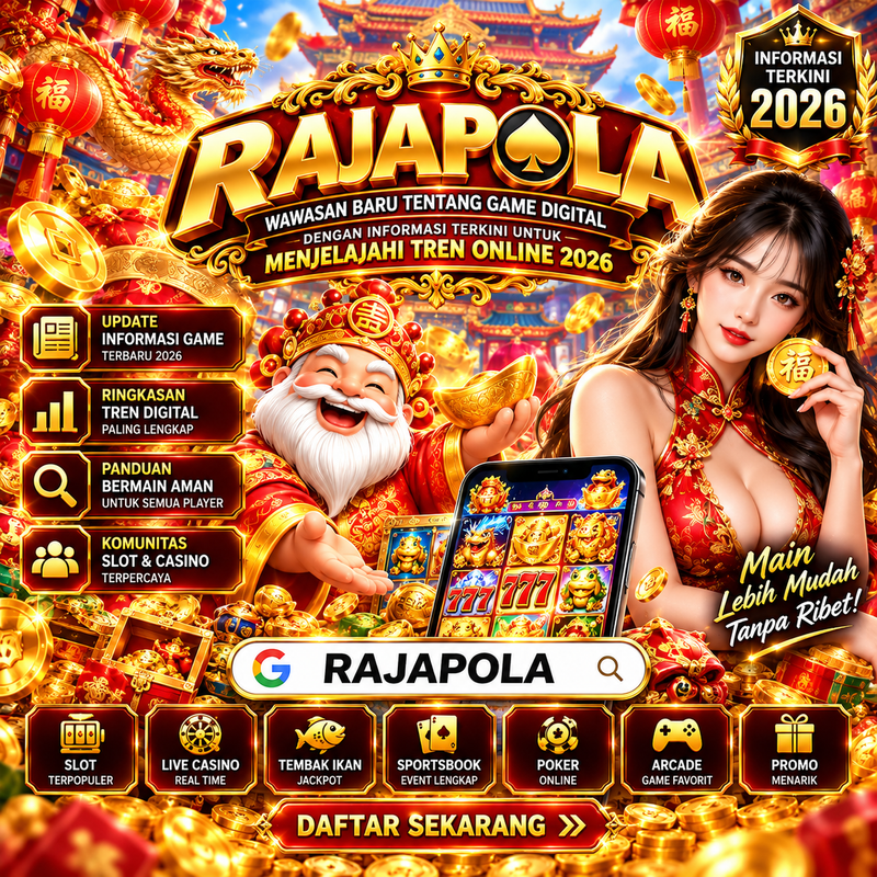 RAJAPOLA : Wawasan Baru Tentang Game Digital dengan Informasi Terkini untuk Menjelajahi Tren Online 2026