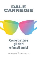 Dale Carnegie – Come trattare gli altri e farseli amici (2026)