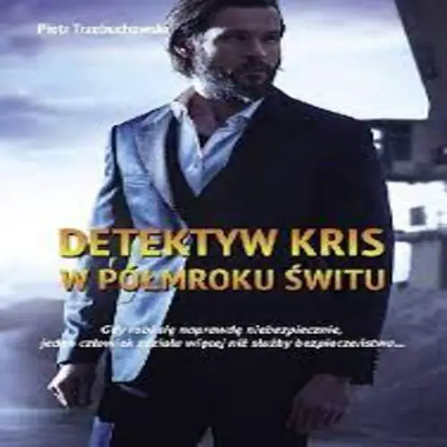 Trzebuchowski Piotr - Detektyw Kris. W półmroku świtu (2017)