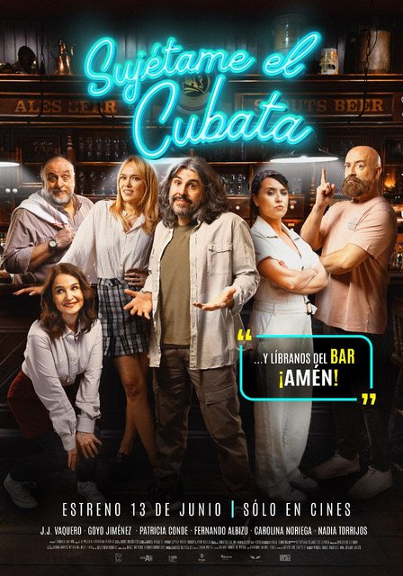 LA COMEDIA “SUJÉTAME EL CUBATA”, CON JJ VAQUERO, PATRICIA CONDE Y GOYO JIMÉNEZ, ESTRENO EN CINES EL 13 DE JUNIO
